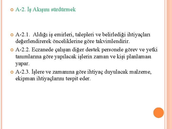  A-2. İş Akışını sürdürmek A-2. 1. Aldığı iş emirleri, talepleri ve belirlediği ihtiyaçları