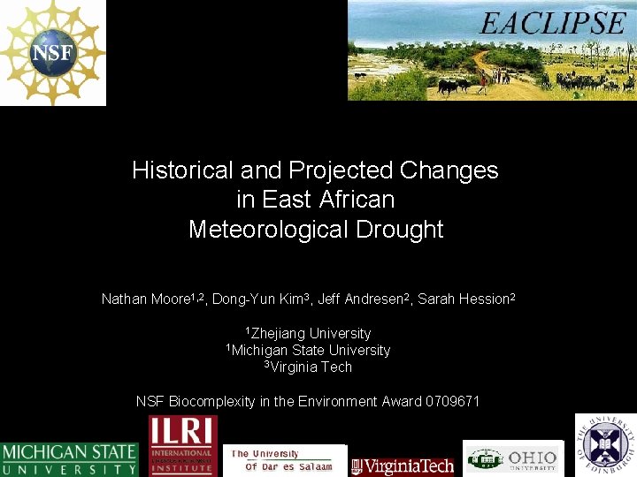 Historical and Projected Changes in East African Meteorological Drought Nathan Moore 1, 2, Dong-Yun