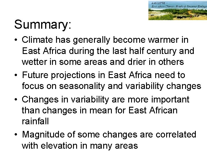 Summary: • Climate has generally become warmer in East Africa during the last half