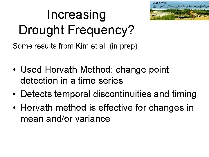 Increasing Drought Frequency? Some results from Kim et al. (in prep) • Used Horvath