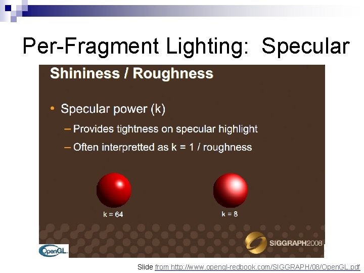 Per-Fragment Lighting: Specular Slide from http: //www. opengl-redbook. com/SIGGRAPH/08/Open. GL. pdf 