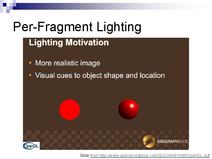 Per-Fragment Lighting Slide from http: //www. opengl-redbook. com/SIGGRAPH/08/Open. GL. pdf 