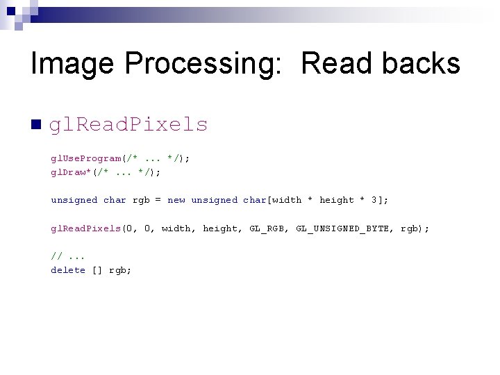 Image Processing: Read backs n gl. Read. Pixels gl. Use. Program(/*. . . */);