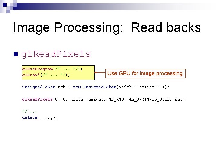 Image Processing: Read backs n gl. Read. Pixels gl. Use. Program(/*. . . */);