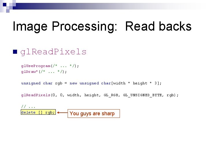 Image Processing: Read backs n gl. Read. Pixels gl. Use. Program(/*. . . */);