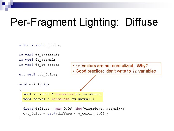 Per-Fragment Lighting: Diffuse uniform vec 3 u_Color; in vec 3 fs_Incident; in vec 3