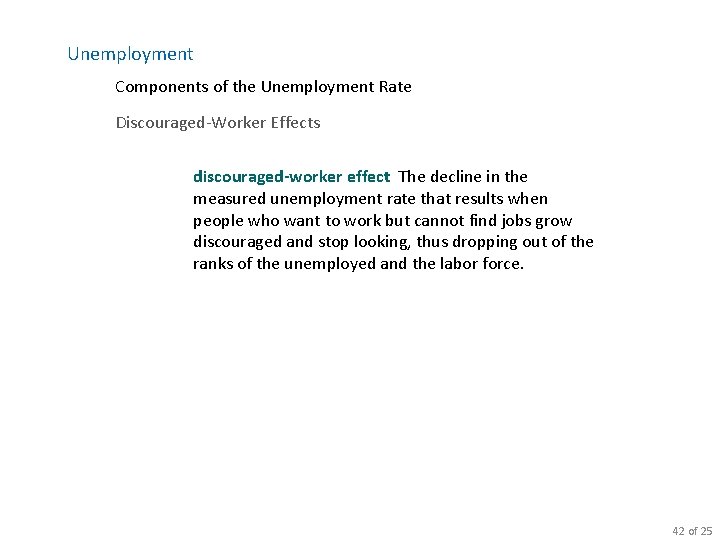Unemployment Components of the Unemployment Rate Discouraged-Worker Effects discouraged-worker effect The decline in the Unemployment Components of the Unemployment Rate Discouraged-Worker Effects discouraged-worker effect The decline in the
