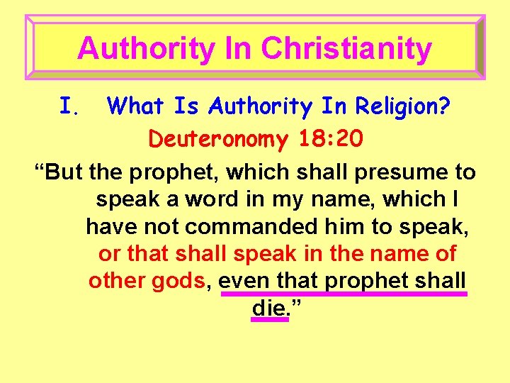 Authority In Christianity I. What Is Authority In Religion? Deuteronomy 18: 20 “But the