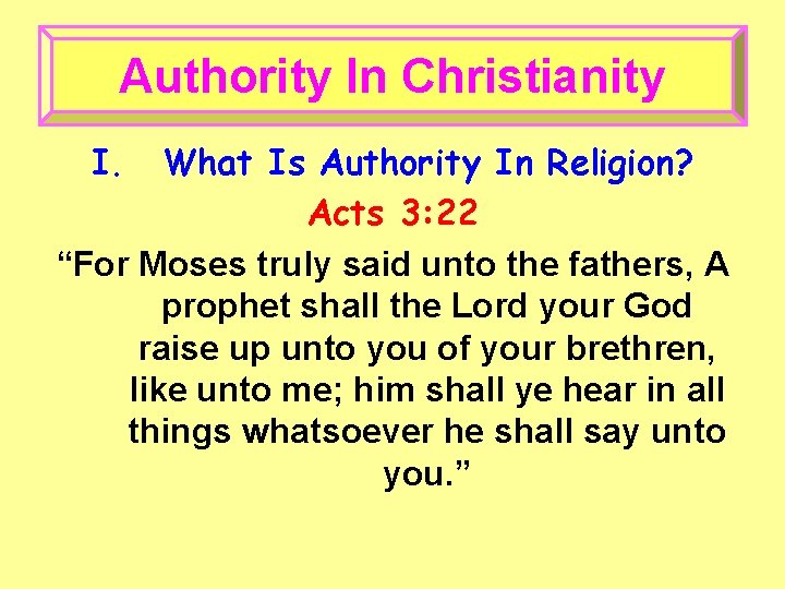 Authority In Christianity I. What Is Authority In Religion? Acts 3: 22 “For Moses