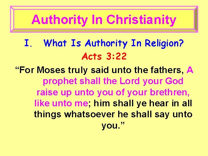 Authority In Christianity I. What Is Authority In Religion? Acts 3: 22 “For Moses