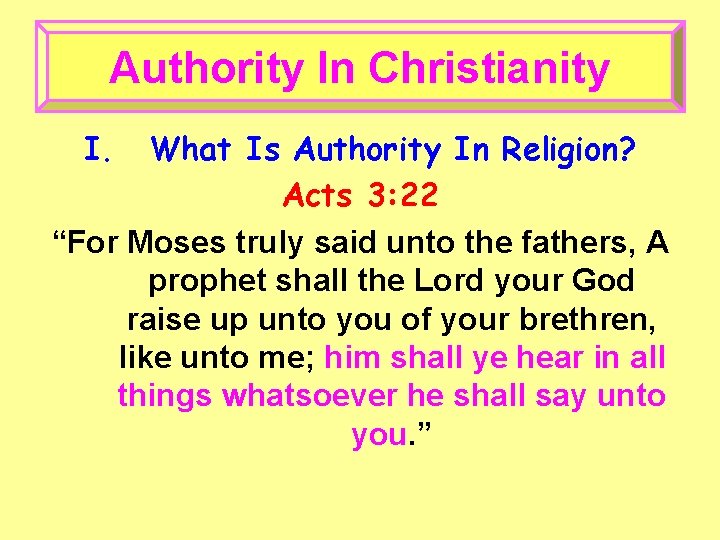 Authority In Christianity I. What Is Authority In Religion? Acts 3: 22 “For Moses