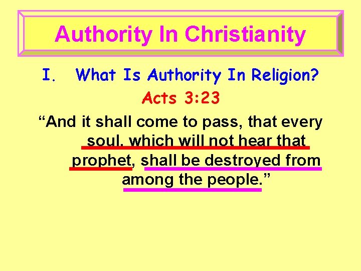 Authority In Christianity I. What Is Authority In Religion? Acts 3: 23 “And it