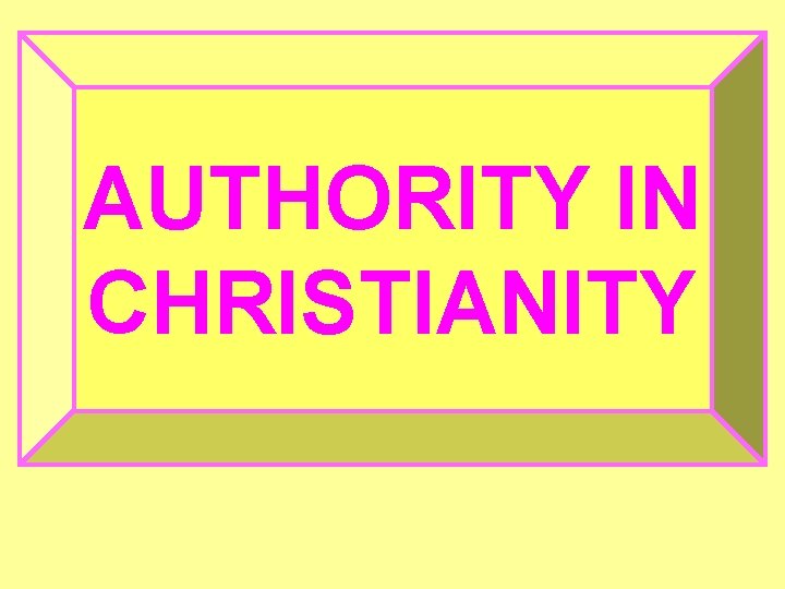 AUTHORITY IN CHRISTIANITY 