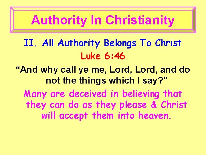 Authority In Christianity II. All Authority Belongs To Christ Luke 6: 46 “And why