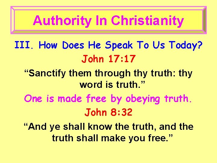 Authority In Christianity III. How Does He Speak To Us Today? John 17: 17