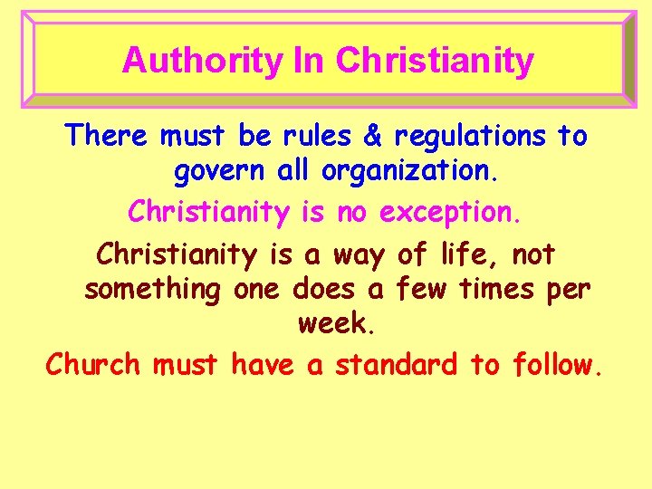 Authority In Christianity There must be rules & regulations to govern all organization. Christianity