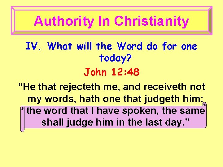 Authority In Christianity IV. What will the Word do for one today? John 12: