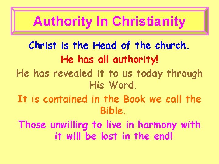 Authority In Christianity Christ is the Head of the church. He has all authority!