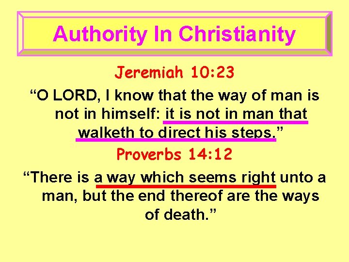 Authority In Christianity Jeremiah 10: 23 “O LORD, I know that the way of