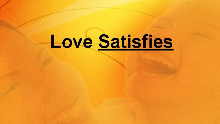Love Satisfies 