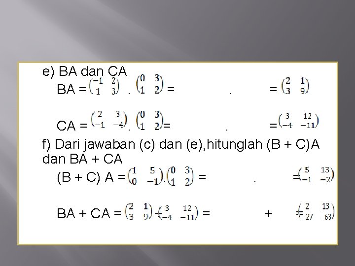 e) BA dan CA BA =. = CA =. =. = f) Dari jawaban