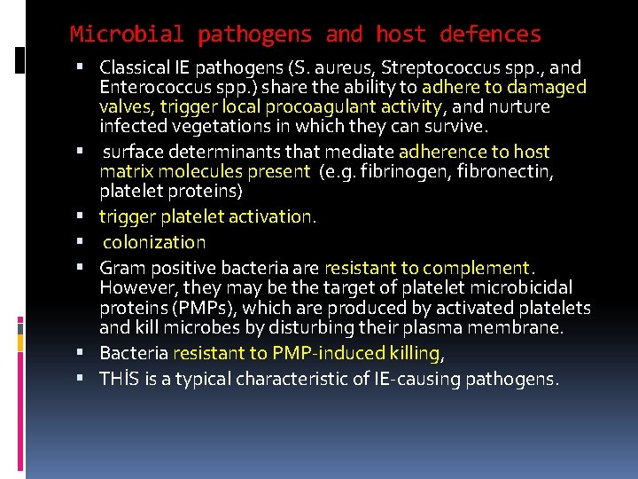 Microbial pathogens and host defences Classical IE pathogens (S. aureus, Streptococcus spp. , and Microbial pathogens and host defences Classical IE pathogens (S. aureus, Streptococcus spp. , and