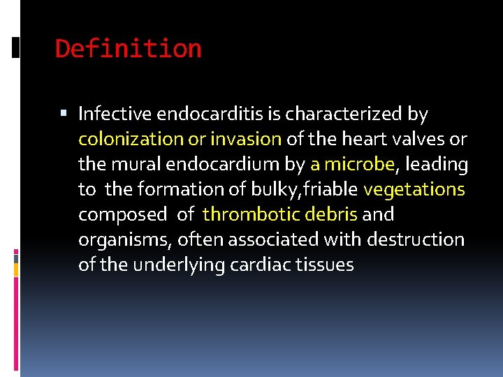 Definition Infective endocarditis is characterized by colonization or invasion of the heart valves or Definition Infective endocarditis is characterized by colonization or invasion of the heart valves or