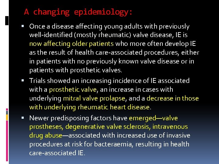 A changing epidemiology: Once a disease affecting young adults with previously well-identified (mostly rheumatic) A changing epidemiology: Once a disease affecting young adults with previously well-identified (mostly rheumatic)