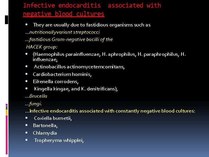Infective endocarditis associated with negative blood cultures They are usually due to fastidious organisms Infective endocarditis associated with negative blood cultures They are usually due to fastidious organisms
