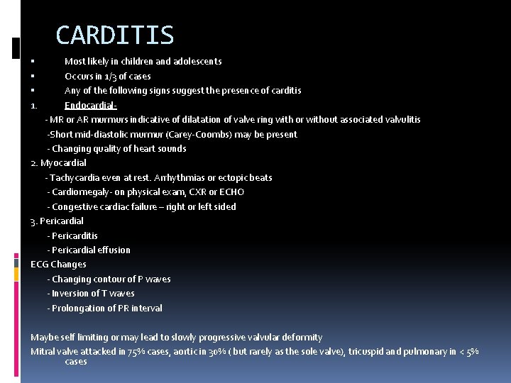 CARDITIS Most likely in children and adolescents Occurs in 1/3 of cases Any of CARDITIS Most likely in children and adolescents Occurs in 1/3 of cases Any of