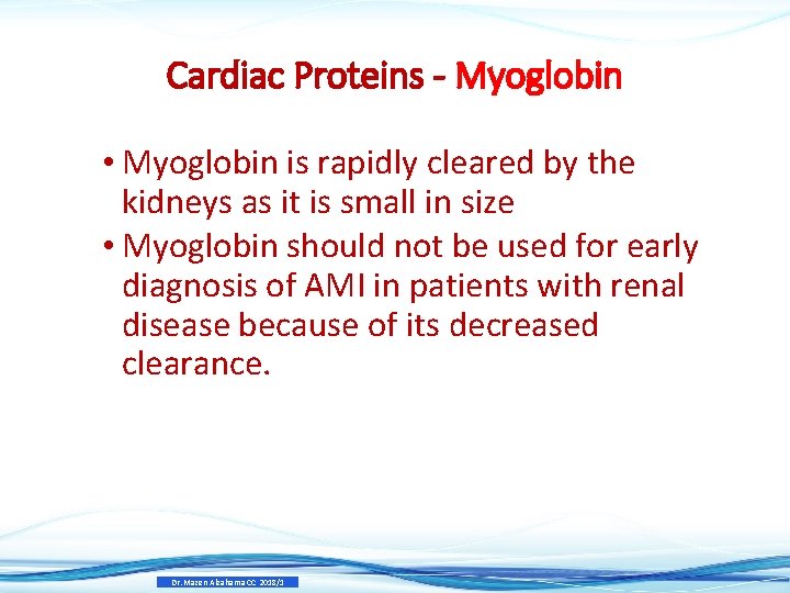 Cardiac Proteins - Myoglobin • Myoglobin is rapidly cleared by the kidneys as it Cardiac Proteins - Myoglobin • Myoglobin is rapidly cleared by the kidneys as it