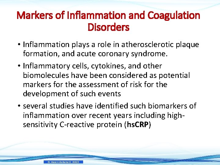 Markers of Inflammation and Coagulation Disorders • Inflammation plays a role in atherosclerotic plaque Markers of Inflammation and Coagulation Disorders • Inflammation plays a role in atherosclerotic plaque