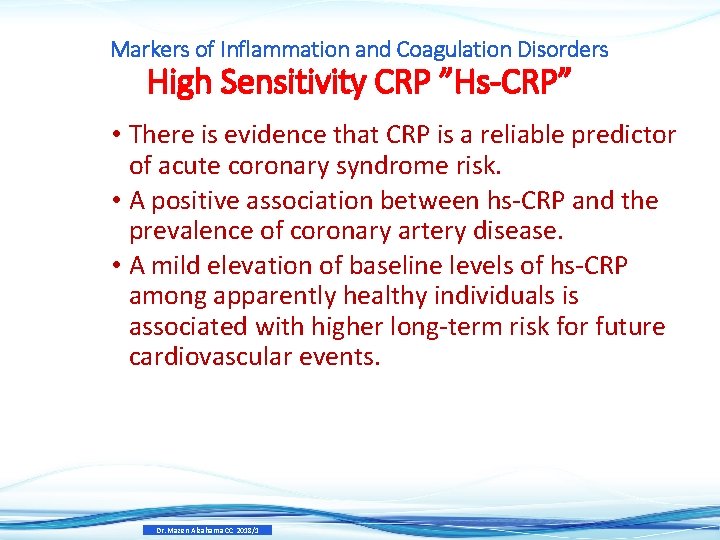 Markers of Inflammation and Coagulation Disorders High Sensitivity CRP ”Hs-CRP” • There is evidence Markers of Inflammation and Coagulation Disorders High Sensitivity CRP ”Hs-CRP” • There is evidence