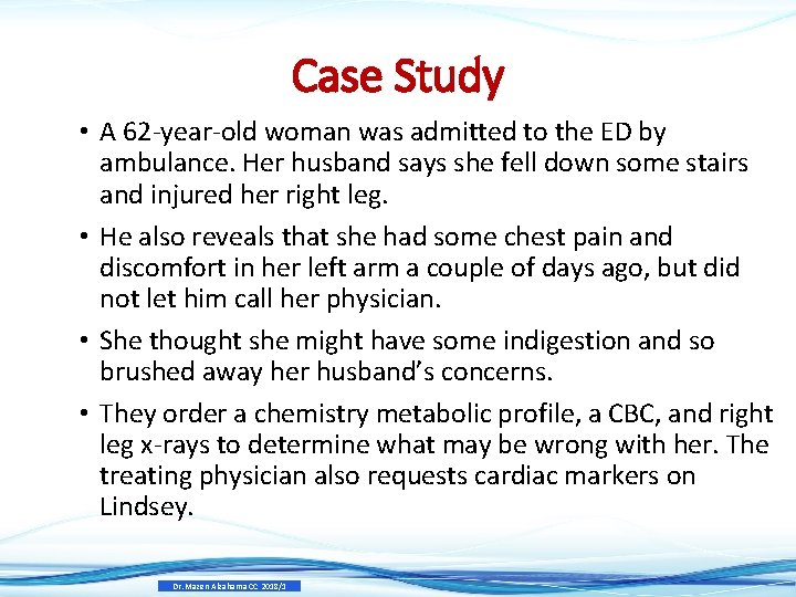 Case Study • A 62 -year-old woman was admitted to the ED by ambulance. Case Study • A 62 -year-old woman was admitted to the ED by ambulance.