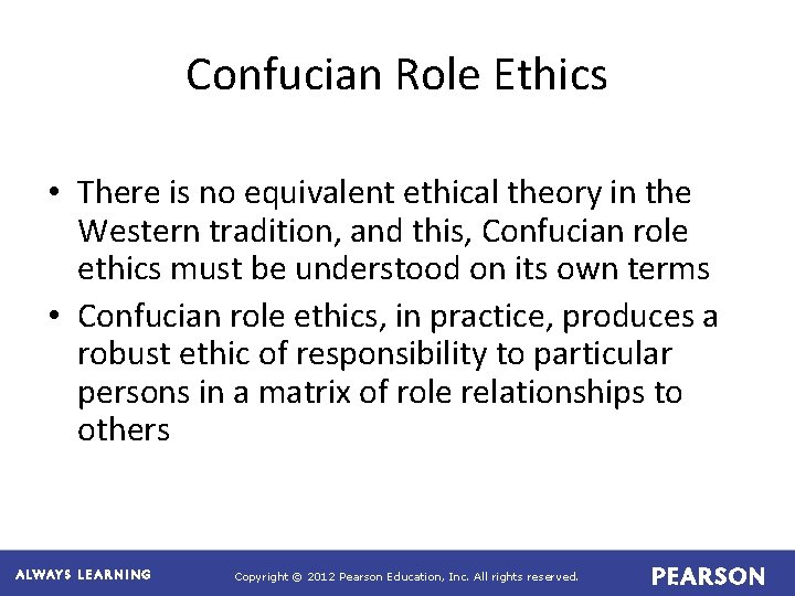 Confucian Role Ethics • There is no equivalent ethical theory in the Western tradition, Confucian Role Ethics • There is no equivalent ethical theory in the Western tradition,