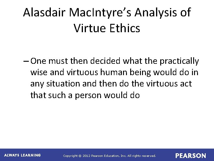 Alasdair Mac. Intyre’s Analysis of Virtue Ethics – One must then decided what the Alasdair Mac. Intyre’s Analysis of Virtue Ethics – One must then decided what the