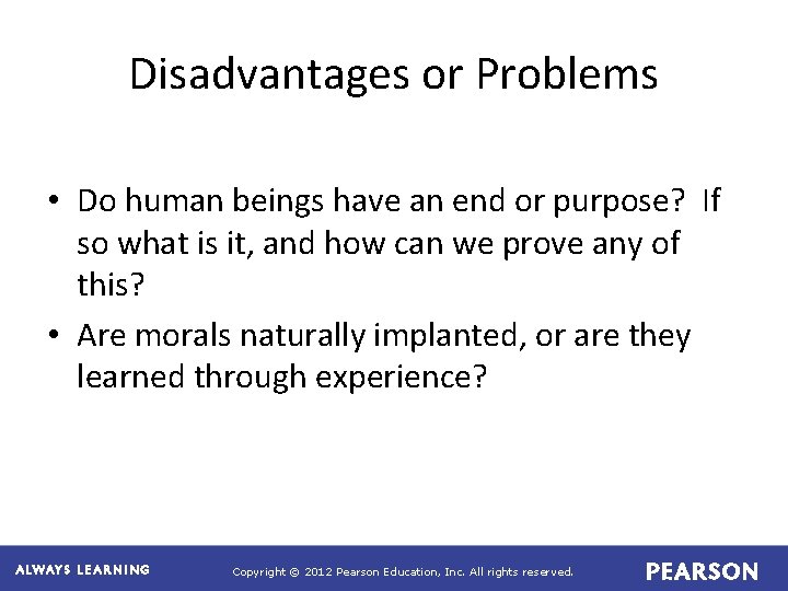 Disadvantages or Problems • Do human beings have an end or purpose? If so Disadvantages or Problems • Do human beings have an end or purpose? If so