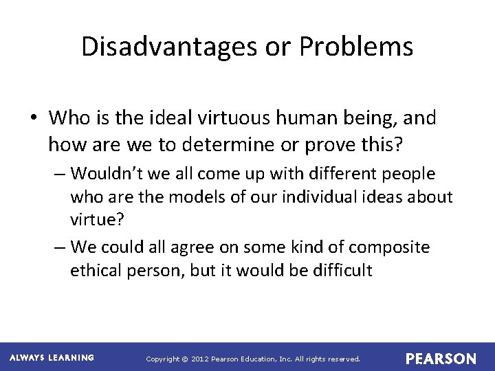 Disadvantages or Problems • Who is the ideal virtuous human being, and how are Disadvantages or Problems • Who is the ideal virtuous human being, and how are