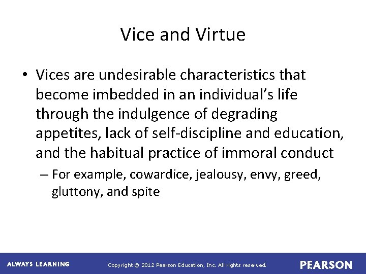 Vice and Virtue • Vices are undesirable characteristics that become imbedded in an individual’s Vice and Virtue • Vices are undesirable characteristics that become imbedded in an individual’s