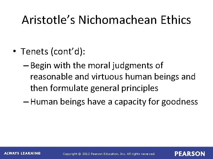 Aristotle’s Nichomachean Ethics • Tenets (cont’d): – Begin with the moral judgments of reasonable Aristotle’s Nichomachean Ethics • Tenets (cont’d): – Begin with the moral judgments of reasonable