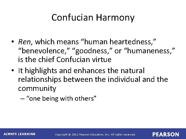 Confucian Harmony • Ren, which means “human heartedness, ” “benevolence, ” “goodness, ” or Confucian Harmony • Ren, which means “human heartedness, ” “benevolence, ” “goodness, ” or