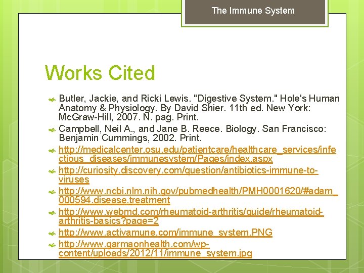 The Immune System Works Cited Butler, Jackie, and Ricki Lewis. "Digestive System. " Hole's