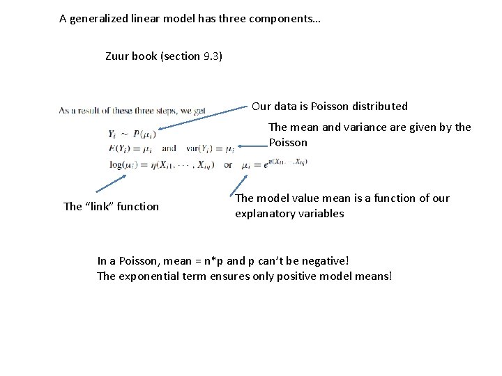 A generalized linear model has three components… Zuur book (section 9. 3) Our data