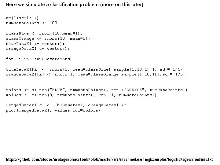 Here we simulate a classification problem (more on this later) rm(list=ls()) num. Data. Points