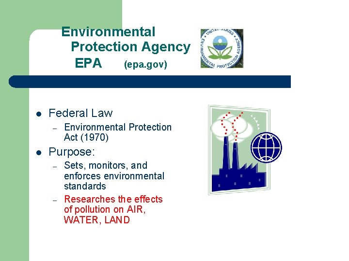 Environmental Protection Agency EPA (epa. gov) l Federal Law – l Environmental Protection Act