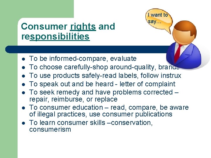 Consumer rights and responsibilities l l l l I want to say… To be