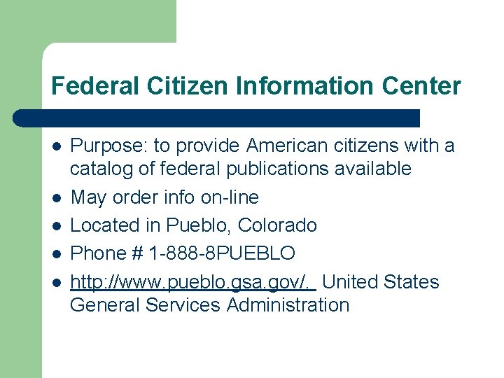 Federal Citizen Information Center l l l Purpose: to provide American citizens with a