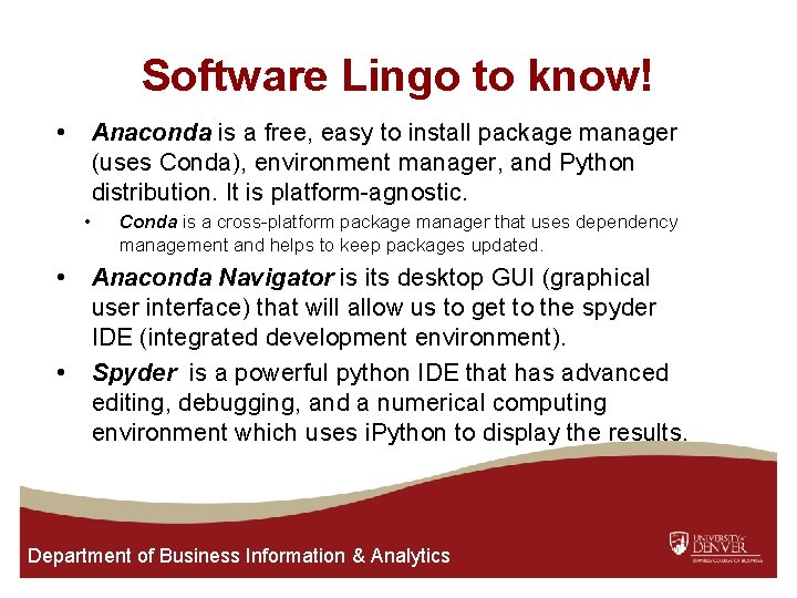 Software Lingo to know! • Anaconda is a free, easy to install package manager