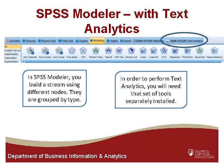 SPSS Modeler – with Text Analytics In SPSS Modeler, you build a stream using