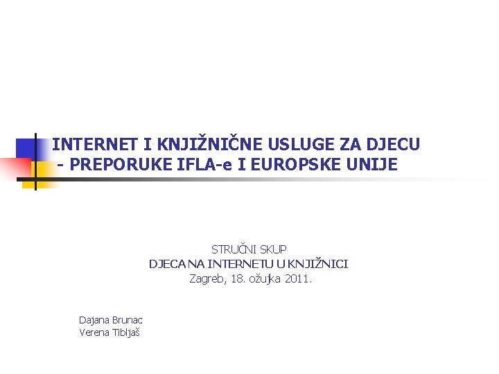 INTERNET I KNJIŽNIČNE USLUGE ZA DJECU - PREPORUKE IFLA-e I EUROPSKE UNIJE STRUČNI SKUP